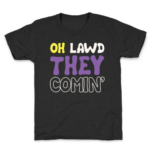 Oh Lawd They Comin' Non-Binary Parody White Print Kids T-Shirt