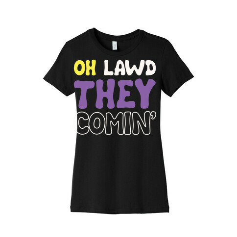 Oh Lawd They Comin' Non-Binary Parody White Print Womens T-Shirt
