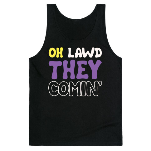 Oh Lawd They Comin' Non-Binary Parody White Print Tank Top