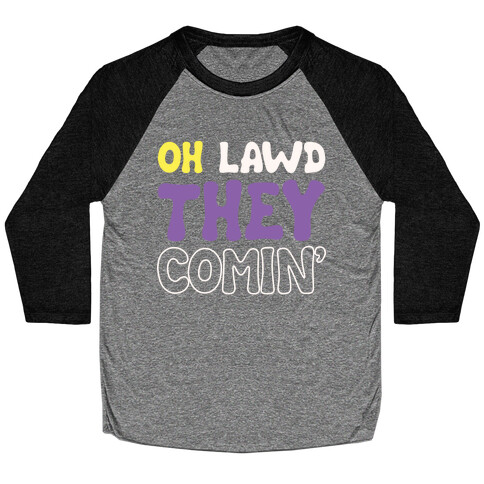 Oh Lawd They Comin' Non-Binary Parody White Print Baseball Tee