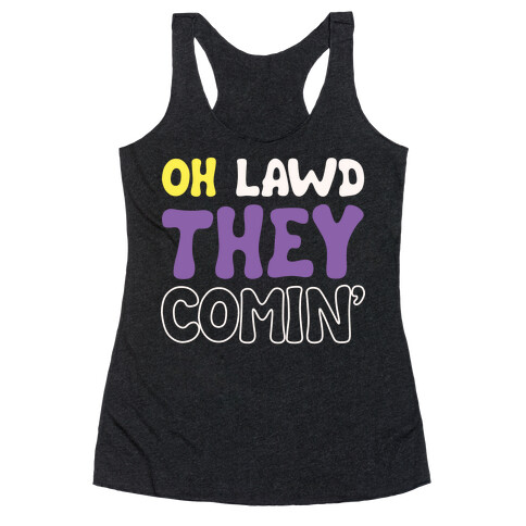 Oh Lawd They Comin' Non-Binary Parody White Print Racerback Tank Top