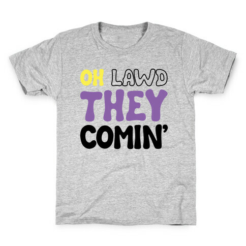 Oh Lawd They Comin' Non-Binary Parody Kids T-Shirt