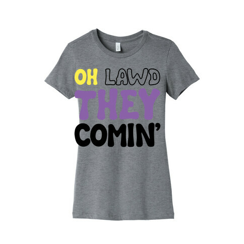 Oh Lawd They Comin' Non-Binary Parody Womens T-Shirt