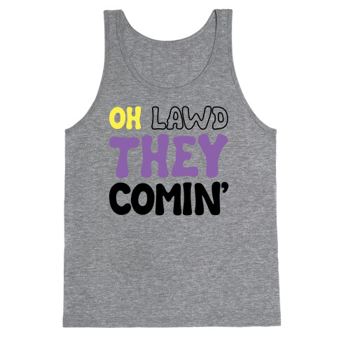 Oh Lawd They Comin' Non-Binary Parody Tank Top