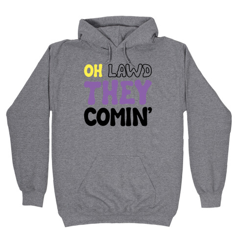 Oh Lawd They Comin' Non-Binary Parody Hooded Sweatshirt