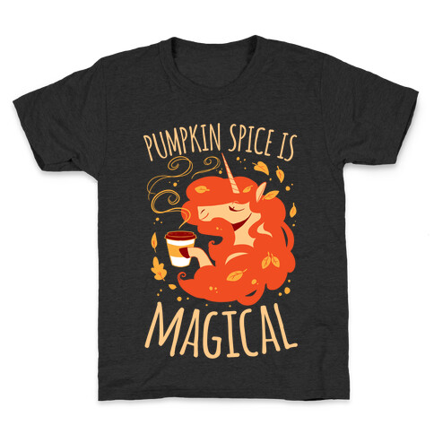 Pumpkin Spice Is Magical Kids T-Shirt