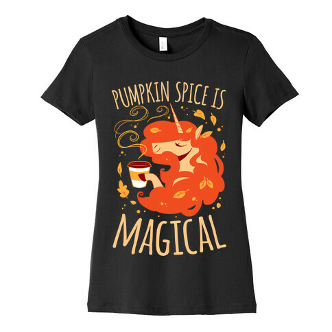 Pumpkin Spice Is Magical Womens T-Shirt