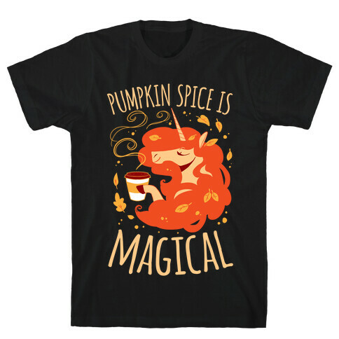 Pumpkin Spice Is Magical T-Shirt