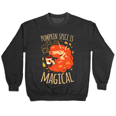 Pumpkin Spice Is Magical Pullover