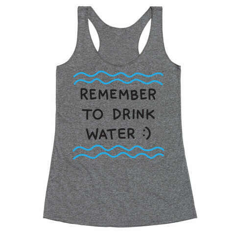 Remember To Drink Water Racerback Tank Top