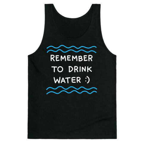 Remember To Drink Water Tank Top