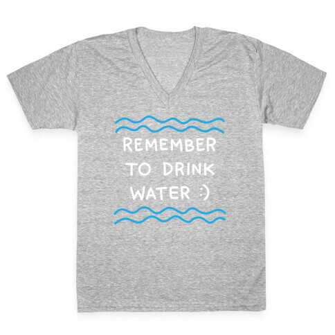 Remember To Drink Water V-Neck Tee Shirt