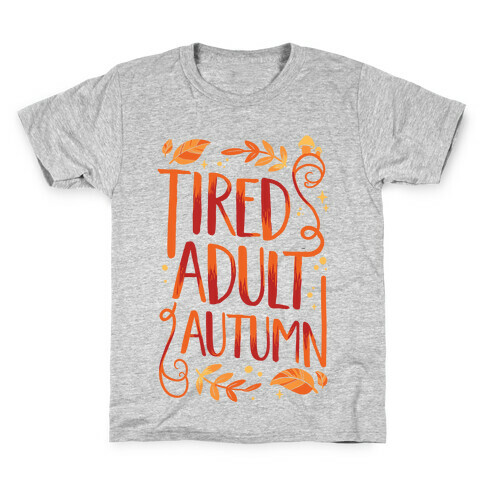 Tired Adult Autumn Kids T-Shirt