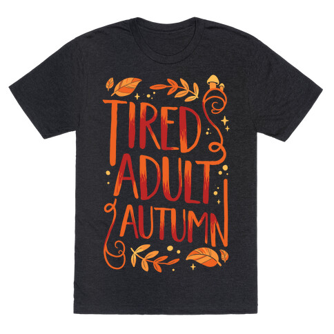 Tired Adult Autumn T-Shirt