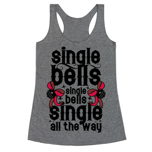 Single Bells, Single Bells, Single All The Way! Racerback Tank Top