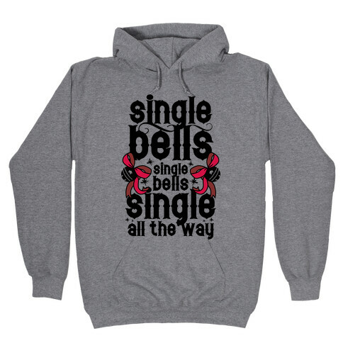 Single Bells, Single Bells, Single All The Way! Hooded Sweatshirt