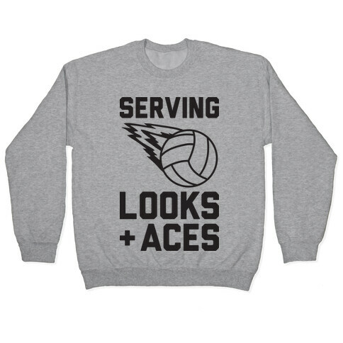 Serving Looks And Aces Volleyball Pullover