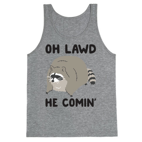 Oh Lawd He Comin' Raccoon Tank Top