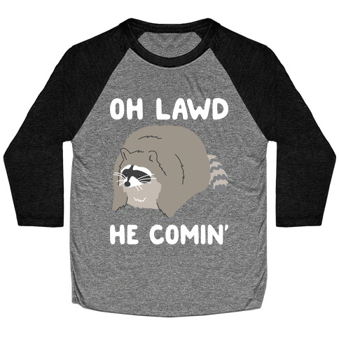 Oh Lawd He Comin' Raccoon Baseball Tee