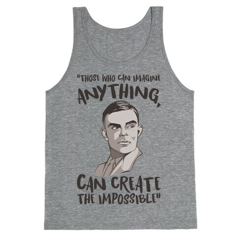 Those Who Can Imagine Anything Can Create The Impossible Alan Turing Quote Tank Top