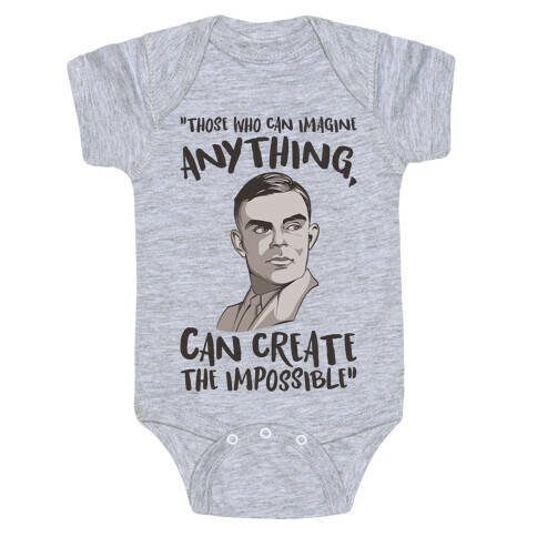 Those Who Can Imagine Anything Can Create The Impossible Alan Turing Quote Baby One-Piece