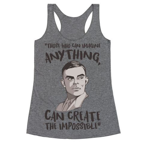 Those Who Can Imagine Anything Can Create The Impossible Alan Turing Quote Racerback Tank Top