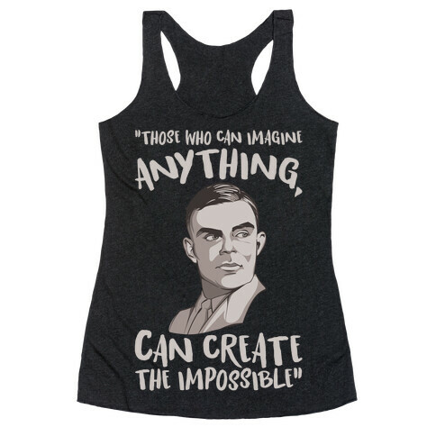 Those Who Can Imagine Anything Can Create The Impossible Alan Turing Quote White Print Racerback Tank Top