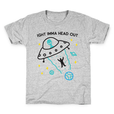 Ight Imma Head Out - UFO Abduction Kids T-Shirt