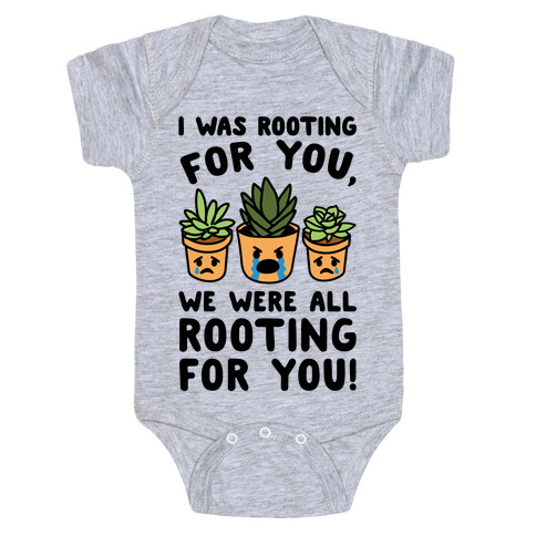 We Were All Rooting For You Plant Parody Baby One-Piece