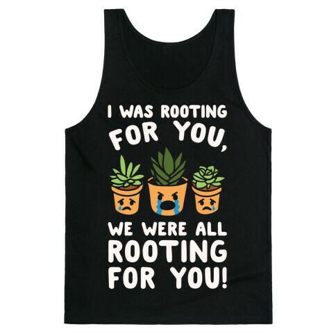 We Were All Rooting For You Plant Parody White Print Tank Top