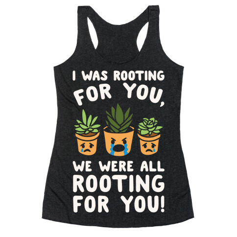 We Were All Rooting For You Plant Parody White Print Racerback Tank Top