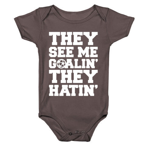 They See Me Goalin' They Hatin' Soccer Parody White Print Baby One-Piece