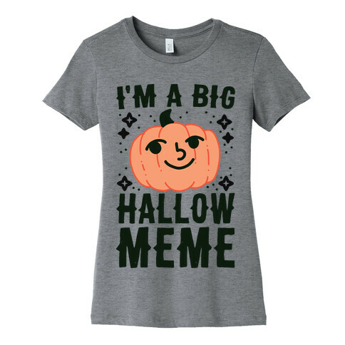 I'm a Big Hallow-Meme Womens T-Shirt