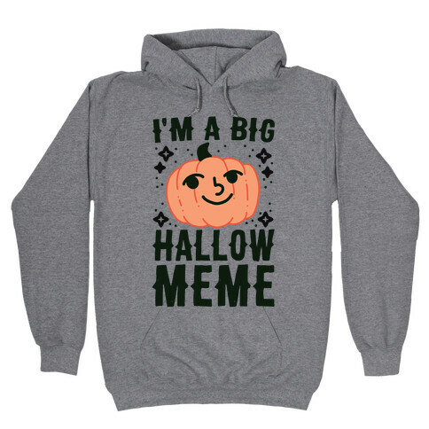 I'm a Big Hallow-Meme Hooded Sweatshirt