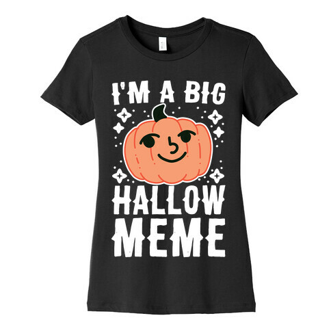 I'm a Big Hallow-Meme Womens T-Shirt