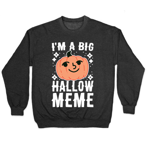 I'm a Big Hallow-Meme Pullover