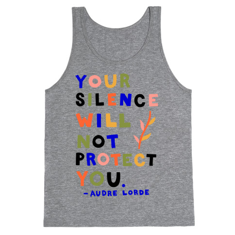 Your Silence Will Not Protect You - Audre Lorde Quote Tank Top