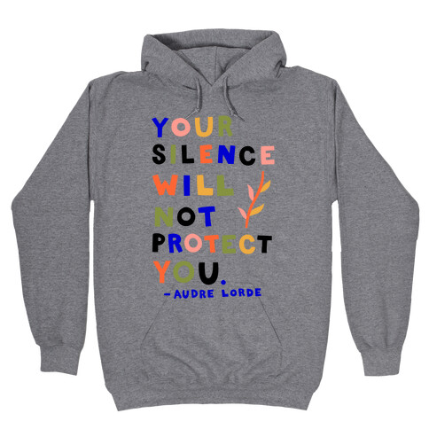 Your Silence Will Not Protect You - Audre Lorde Quote Hooded Sweatshirt