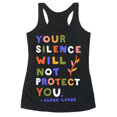 Your Silence Will Not Protect You - Audre Lorde Quote Racerback Tank Top