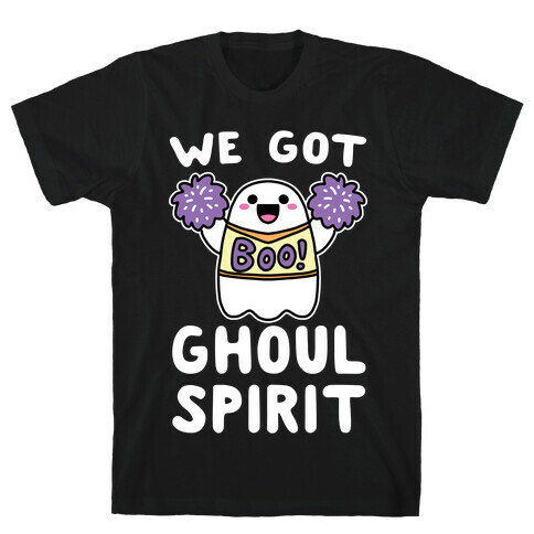 We Got Ghoul Spirit T-Shirt