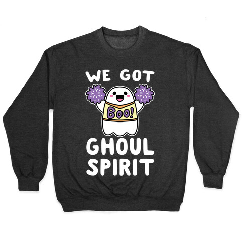 We Got Ghoul Spirit Pullover