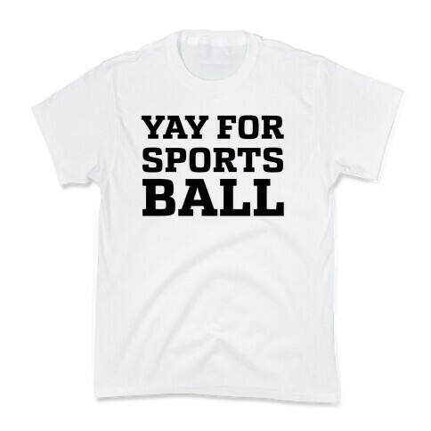 Yay for Sportsball Kids T-Shirt