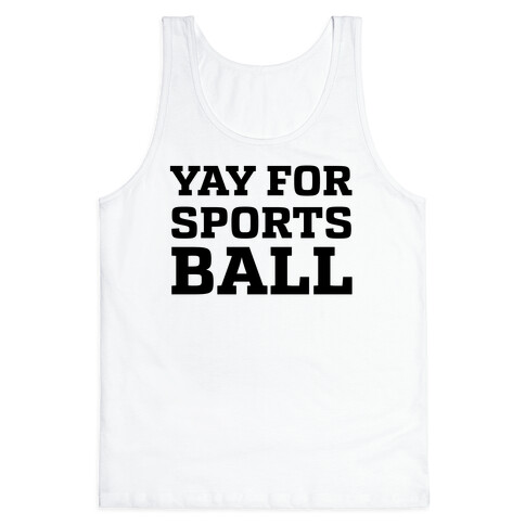 Yay for Sportsball Tank Top