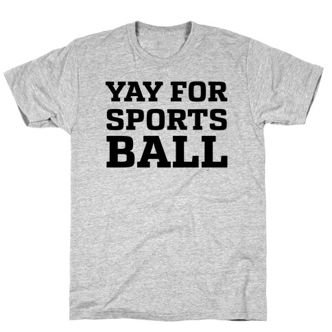 Yay for Sportsball T-Shirt