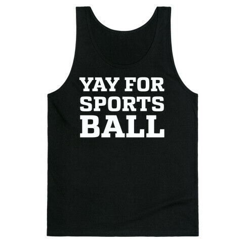 Yay for Sportsball Tank Top