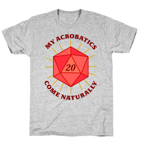 My Acrobatics Come Naturally  T-Shirt