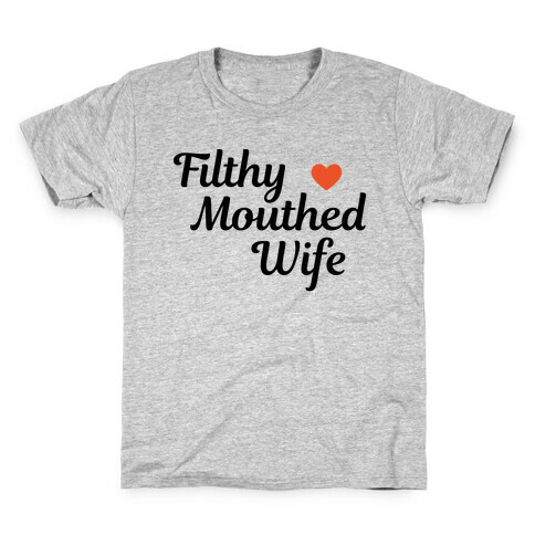 Filthy Mouthed Wife Kids T-Shirt