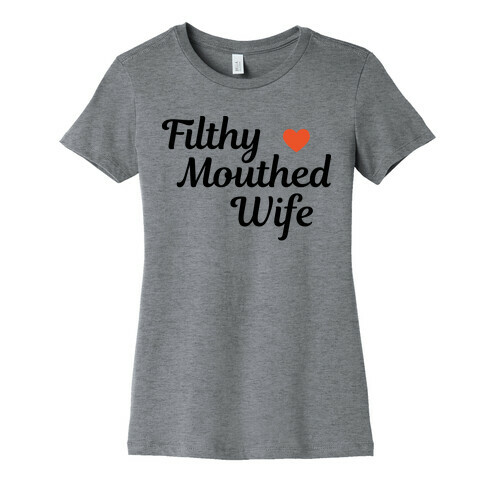 Filthy Mouthed Wife Womens T-Shirt