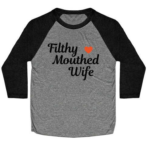 Filthy Mouthed Wife Baseball Tee