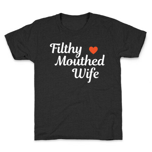 Filthy Mouthed Wife Kids T-Shirt